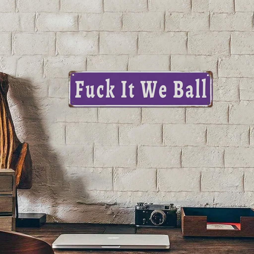 ⚙️Funny "Fuck It We Ball" Aluminum Street Sign