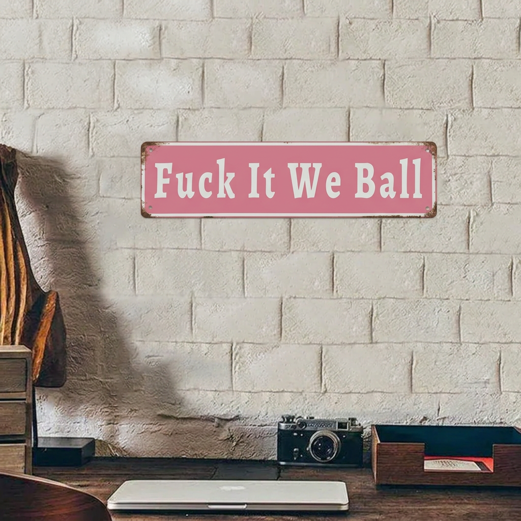 ⚙️Funny "Fuck It We Ball" Aluminum Street Sign